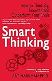 Smart thinking : how to think big, innovate and outperform your rivals