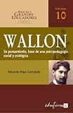 WALLON : pensamiento base de una psicopedagogía social y ecológica (Spanish Edition)