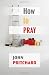 How to Pray: A Practical Handbook