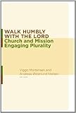Walk humbly with the Lord : church and mission engaging plurality