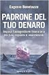 Padrone del tuo denaro. Impara l'autogestione finanziaria dei tuoi risparmi e investimenti