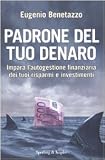 Padrone del tuo denaro. Impara l'autogestione finanziaria dei tuoi risparmi e investimenti (Saggi)