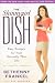 Books : The Skinnygirl Dish: Easy Recipes for Your Naturally Thin Life   [SKINNYGIRL DISH] [Paperback]