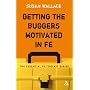 Getting the Buggers Motivated in FE (Essential FE Toolkit)