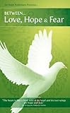 Between love, hope & fear