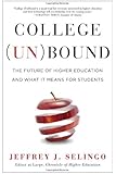 College Unbound: The Future of Higher Education and What It Means for Students