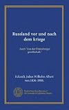 Russland vor und nach dem kriege: Auch "Aus der Petersburger gesellschaft." (German Edition)