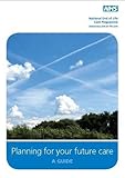 Planning for your future care : a guide