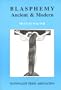 Blasphemy Ancient and Modern