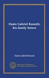 Dante Gabriel Rossetti, his family-letters (v.2)