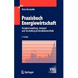 Praxisbuch Energiewirtschaft: Energieumwandlung, -transport und -beschaffung im liberalisierten Markt (VDI-Buch)von "Panos Konstantin"