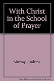 With Christ in the school of prayer