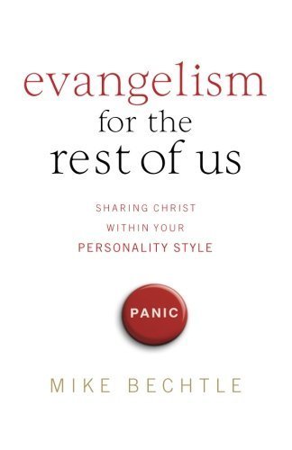 Evangelism for the Rest of Us: Sharing Christ within Your Personality Style by Mike Bechtle (2006-05-01)