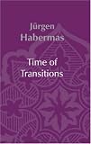 Time of Transitions (0745630103) by Habermas, Jurgen