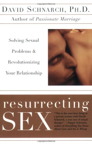 Resurrecting Sex: Solving Sexual Problems and Revolutionizing Your Relationship Book Image