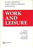 Work and leisure : an inter-disciplinary study in theory, education and planning
