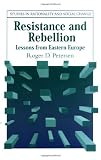 Resistance and Rebellion: Lessons from Eastern Europe (Studies in Rationality and Social Change)