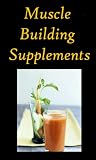  All About Muscle Building Supplements 
