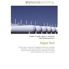 Algae fuel: Biofuel, Algae, Algaculture, Vegetable fats and oils, Biodiesel, Biogasoline,... by John McBrewster, Frederic P. Miller, and Agnes F. Vandome