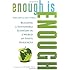 Enough Is Enough: Building a Sustainable Economy in a World of Finite Resources