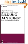 Bildung als Kunst: Fichte, Schiller,...