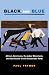 Book Black and Blue: African Americans, the Labor Movement, and the Decline of the Democratic Party (Princeton Studies in American Politics)