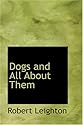 Dogs and All About Them