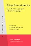 Bilingualism and Identity: Spanish at the crossroads with other languages (Studies in Bilingualism)