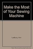 Make the most of your sewing machine