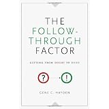 The Follow-Through Factor: Getting from Doubt to Doneby Gene C. Hayden