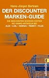 Der Discounter Marken-Guide: Die bekannten Marken hinter No-Name-Artikeln bei Aldi, Lidl, Norma, Penny, Plus - Hans-J&uuml;rgen Bertram