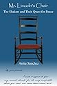 Mr Lincoln's Chair: The Shakers & Their Quest for Peace
