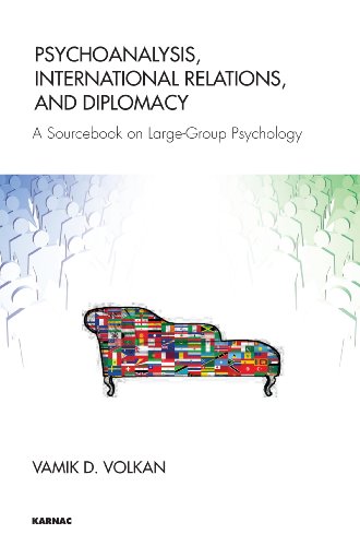 Psychoanalysis, International Relations, and Diplomacy: A Sourcebook on Large-Group Psychology
