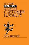 The New Idiot-Proof Guide To Customer Loyalty