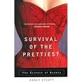 Survival of the Prettiest: The Science of Beauty [ SURVIVAL OF THE PRETTIEST: THE SCIENCE OF BEAUTY ] by Etcoff, Nancy (Author) Jul-11-2000 [ Paperback ]