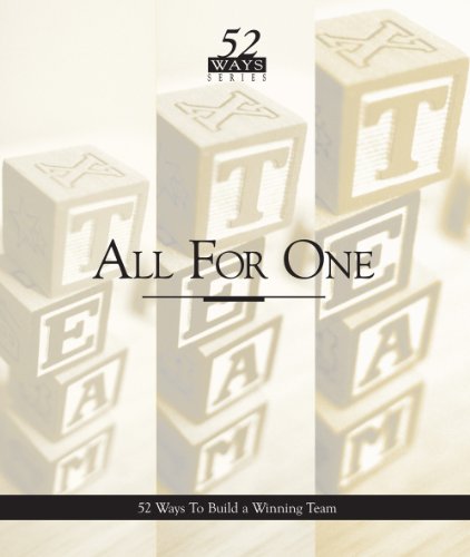 All For One: 52 Ways To Build A Winning Team (52 Ways Series Book 3)