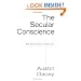 The Secular Conscience: Why Belief Belongs in Public Life