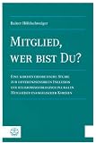 Mitglied, wer bist Du? Eine kirchentheoretische Studie. - Rainer H&ouml;felschweiger