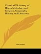 Classical Dictionary of Hindu Mythology and Religion, Geography, History and Literature