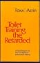 Toilet Training Persons With Developmental Disabilities: A Rapid Program for Day and Nighttime Independent Toileting
