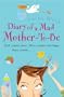 Diary of a Mad Mother-to-Be