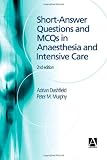 Short Answer Questions and MCQs in Anaesthesia and Intensive Care