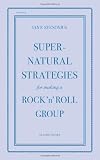 Supernatural Strategies for Making a Rock n Roll Group