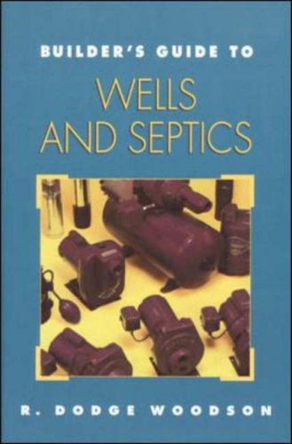 Builder's Guide to Wells and Septic Systems, by R. Woodson