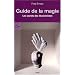 Guide de la magie : Les secrets des illusionnistes
