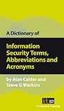A dictionary of information security terms, abbreviations and acronyms