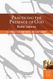 Practicing the Presence of God: Learn to Live Moment-by-Moment (Christian Classics for Today)