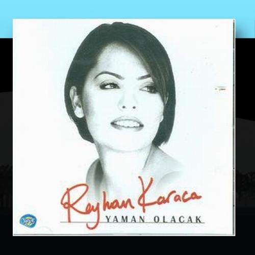 Reyhan Karaca - Yaman Olacak - Zortam Music