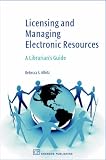 Licensing and Managing Electronic Resources: A Librarian's Guide