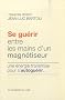 Se gu�rir entre les mains d'un magn�tiseur